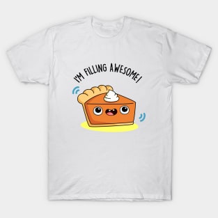 I'm Filling Awesome Cute Pie Pun T-Shirt